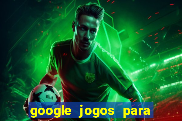 google jogos para ganhar dinheiro